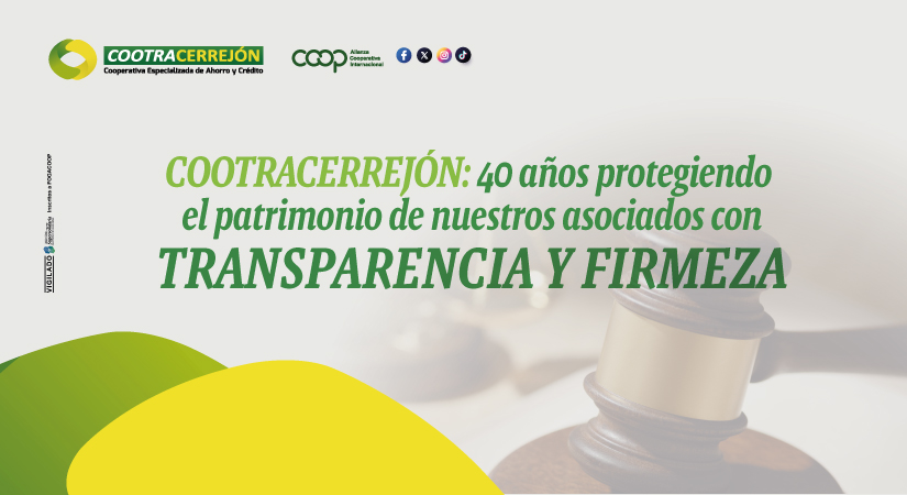En Cootracerrejón protegemos el patrimonio de nuestros asociados con transparencia y firmeza.